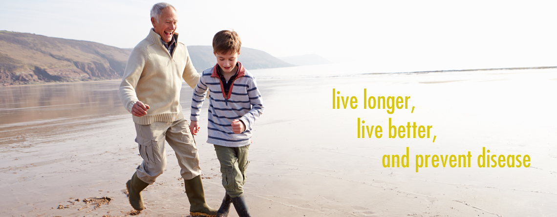 Live Longer, Live Better, Prevent Disease